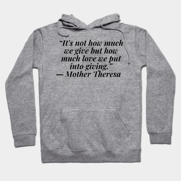 quote Mother Theresa about charity Hoodie by AshleyMcDonald